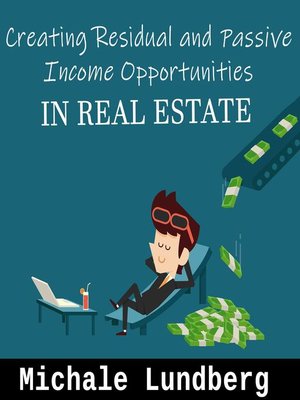 cover image of Creating Residual and Passive Income in Real Estate